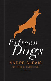 Fifteen Dogs (Tenth Anniversary Edition) by André Alexis, Eileen Myles, 9781552455166