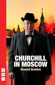 Churchill in Moscow by Howard Brenton, 9781839044175