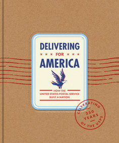 Delivering For America (How The United States Postal Service Built a Nation) by James H. Bruns, The United States Postal Service, 9781595911537