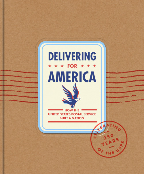 Delivering For America (How The United States Postal Service Built a Nation) by James H. Bruns, The United States Postal Service, 9781595911537