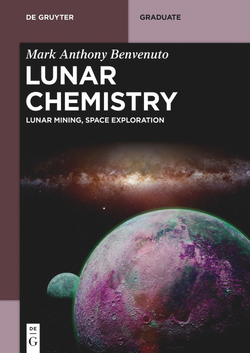 Lunar Chemistry (Lunar Mining, Space Exploration) by Mark Anthony Benvenuto, 9783111387123