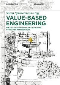 Value-Based Engineering (Ein Leitfaden für die Entwicklung ethischer Technologien) (German Edition) by Sarah Spiekermann-Hoff, 9783111633565
