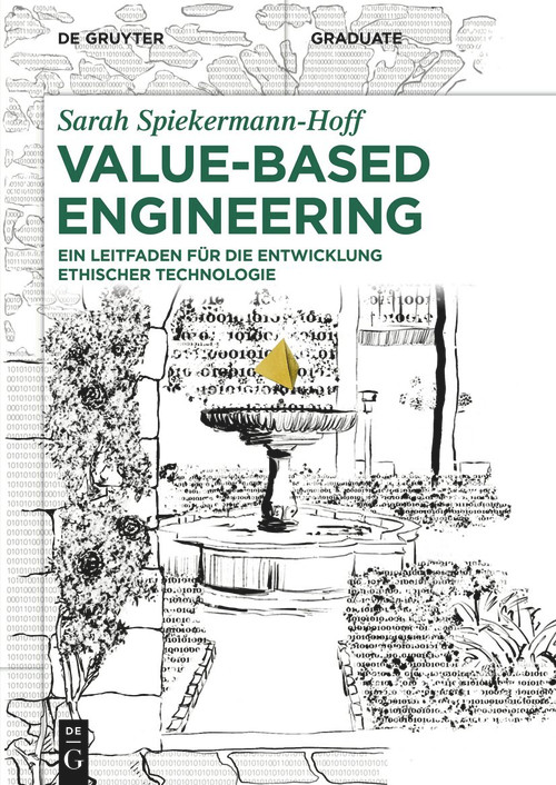 Value-Based Engineering (Ein Leitfaden für die Entwicklung ethischer Technologien) (German Edition) by Sarah Spiekermann-Hoff, 9783111633565