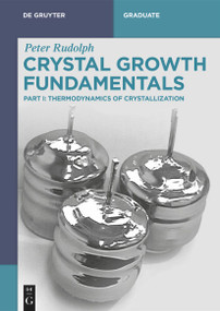 Crystal Growth Fundamentals (Thermodynamics of Crystallization) by Peter Rudolph, 9783111711058