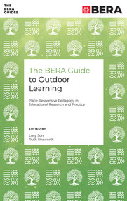 The BERA Guide to Outdoor Learning (Place-Responsive Pedagogy in Educational Research and Practice) by Lucy Sors, Ruth Unsworth, 9781836081937