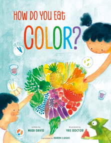 How Do You Eat Color? by Mabi David, Yas Doctor, Karen Llagas, 9780802856388