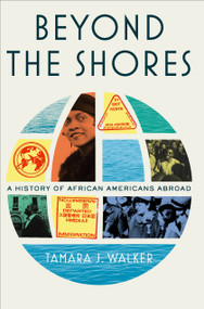Beyond the Shores (A History of African Americans Abroad) - 9780593139073 by Tamara J. Walker, 9780593139073