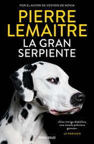La gran serpiente / Going to the Dogs (Spanish Edition) by Pierre Lemaitre, 9788466374811