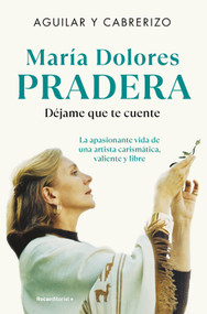 María Dolores Pradera: Déjame que te cuente / María Dolores Pradera: Let Me Tell You (Spanish Edition) by Felipe Cabrerizo, Santiago Aguilar, 9788410096493