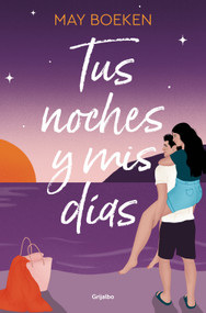 Tus noches y mis días / Your Nights and My Days (Spanish Edition) by May Boeken, 9788425367915