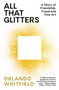 All That Glitters (A Story of Friendship, Fraud, and Fine Art) - 9780593467374 by Orlando Whitfield, 9780593467374