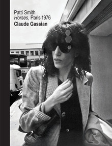 Patti Smith (Horses, Paris 1976) by Claude Gassian, Patti Smith, 9781419789748