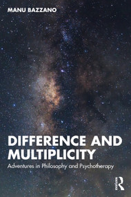 Difference and Multiplicity (Adventures in Philosophy and Psychotherapy) by Manu Bazzano, 9781032853000