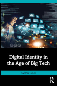 Digital Identity in the Age of Big Tech by Cynthia Tysick, 9781032887296