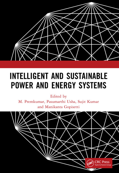 Intelligent and Sustainable Power and Energy Systems by M. Premkumar, Pasumarthi Usha, Sujit Kumar, Manikanta Gopisetti, 9781041103141