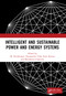 Intelligent and Sustainable Power and Energy Systems by M. Premkumar, Pasumarthi Usha, Sujit Kumar, Manikanta Gopisetti, 9781041103141