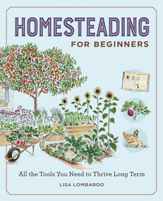 Homesteading for Beginners (All the Tools You Need to Thrive Long Term) by Lisa Lombardo, 9798897170371