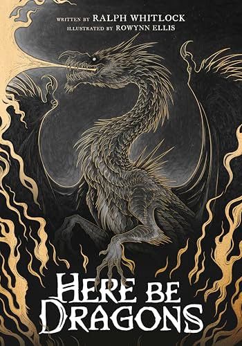 Here Be Dragons - 9781738124640 by Rowynn Ellis, Ralph Whitlock, 9781738124640
