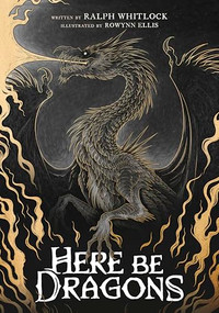 Here Be Dragons - 9781738124640 by Rowynn Ellis, Ralph Whitlock, 9781738124640