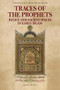 Traces of the Prophets (Relics and Sacred Spaces in Early Islam) by Adam Bursi, 9781399522335