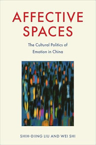 Affective Spaces (The Cultural Politics of Emotion in China) by Shih-Diing Liu, Wei Shi, 9781399518277