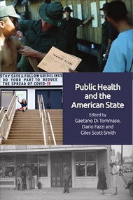 Public Health and the American State by Giles Scott-Smith, Gaetano Di Tommaso, Dario Fazzi, 9781399519342