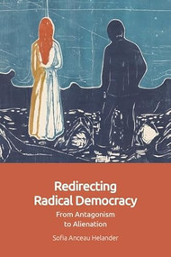 Redirecting Radical Democracy (From Antagonism to Alienation) by Sofia Anceau Helander, 9781399522175