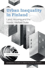 Urban Inequality in Finland (Land, Housing and the Nordic Welfare State) by Mika Hyötyläinen, 9781399501521