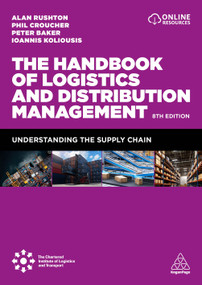 The Handbook of Logistics and Distribution Management (Understanding the Supply Chain) - 9781398625112 by Alan Rushton, Phil Croucher, Peter Baker, Ioannis Koliousis, 9781398625112
