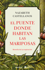 El puente donde habitan las mariposas / The Bridge Where Butterflies Dwell (Spanish Edition) by Nazareth Castellanos, 9788466381871