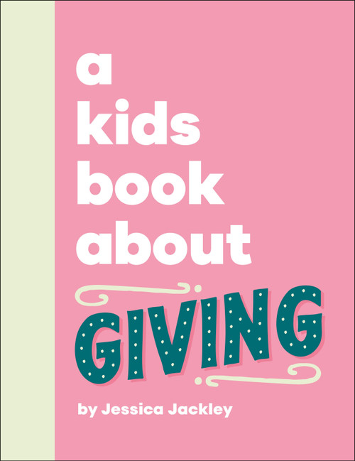 A Kids Book About Giving by Jessica Jackley, 9798217128945