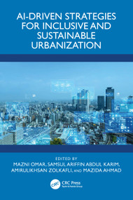 AI-Driven Strategies for Inclusive and Sustainable Urbanization by Mazni Omar, Samsul Ariffin Abdul Karim, Amirulikhsan Zolkafli, Mazida Ahmad, 9781041048695