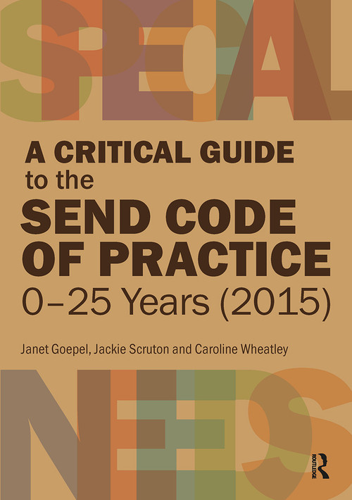 A Critical Guide to the SEND Code of Practice 0-25 Years (2015) by Janet Goepel, Jackie Scruton, Caroline Wheatley, 9781913063337