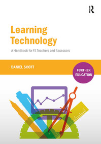 Learning Technology (A Handbook for FE Teachers and Assessors) by Daniel Scott, 9781912096930