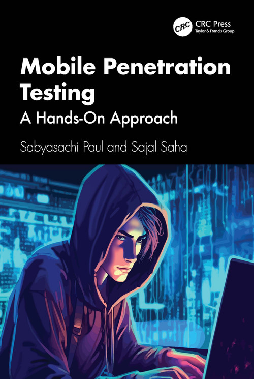 Mobile Penetration Testing (A Hands-On Approach) by Sabyasachi Paul, Sajal Saha, 9781032585178