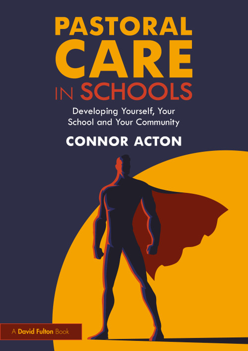 Pastoral Care in Schools (Developing Yourself, Your School and Your Community) by Connor Acton, 9780367743079