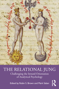 The Relational Jung (Challenging the Inward Orientation of Analytical Psychology) by Robin S. Brown, Mark Saban, 9781032551302