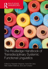 The Routledge Handbook of Transdisciplinary Systemic Functional Linguistics by Rebekah Wegener, Anne McCabe, Akila Sellami Baklouti, Lise Fontaine, 9781032270593