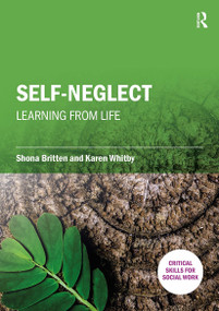Self-Neglect: Learning from Life by Shona Britten, Karen Whitby, 9781913453572