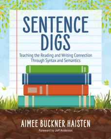 Sentence Digs (Teaching the Reading and Writing Connection Through Syntax and Semantics) by Aimee Buckner Haisten, 9781032841861