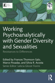 Working Psychoanalytically with Gender Diversity and Sexualities (Resistances to Differences) by Frances Thomson-Salo, Marco Posadas, Silvia R. Acosta, 9781032871868