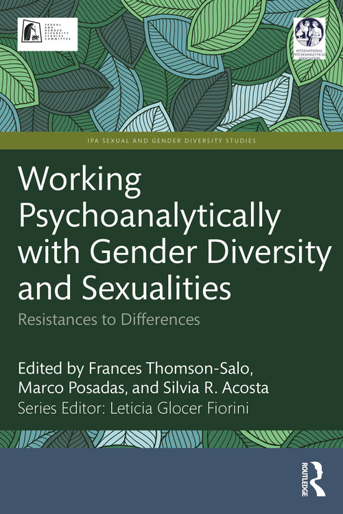 Working Psychoanalytically with Gender Diversity and Sexualities (Resistances to Differences) by Frances Thomson-Salo, Marco Posadas, Silvia R. Acosta, 9781032871868