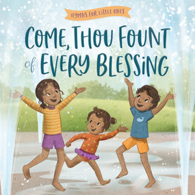 Come, Thou Fount of Every Blessing by Harvest House Publishers, Sydney Hanson, 9780736991872