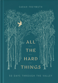 All the Hard Things (50 Days Through the Valley) by Sarah Freymuth, 9780736991995