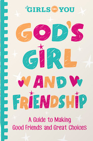 God's Girl and Friendship (A Guide to Making Good Friends and Great Choices) by For Girls Like You, 9780736992589