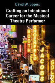 Crafting an Intentional Career for the Musical Theatre Performer by David W. Eggers, 9781032754789