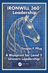 IRONWILL 360° Leadership (A Blueprint for Level 5 Unicorn Leadership) by Douglas P. Pflug, 9781041073970