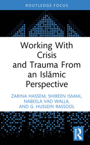 Working With Crisis and Trauma From an Islāmic Perspective by Zarina Hassem, Shireen Ismail, Nabeela Vad Walla, G. Hussein Rassool, 9781032509198