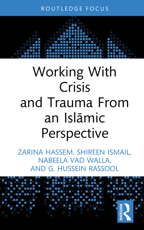 Working With Crisis and Trauma From an Islāmic Perspective by Zarina Hassem, Shireen Ismail, Nabeela Vad Walla, G. Hussein Rassool, 9781032509198