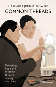 Common Threads (Delivering Home and Meaning Through Sewing Machines) by Margaret Jankowski, 9781955656535